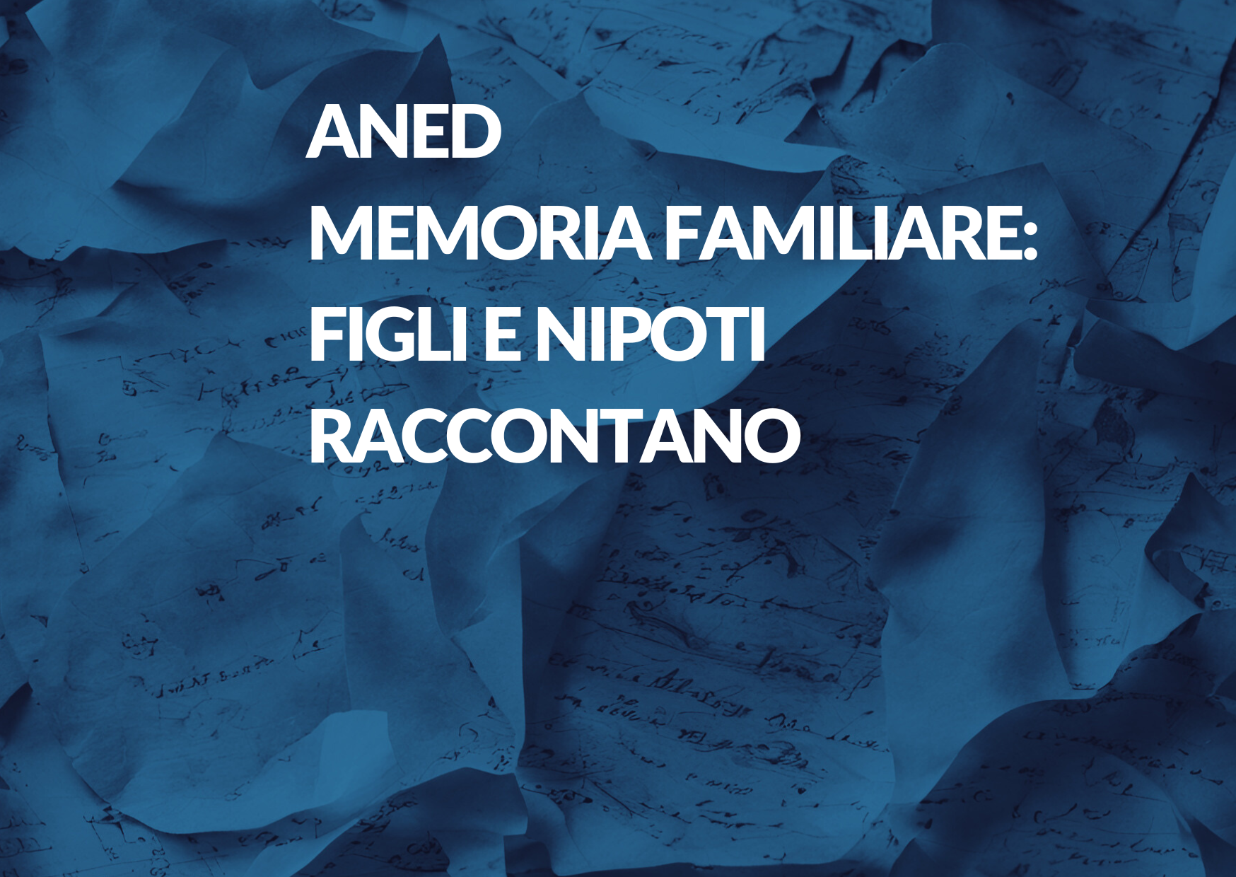 Vai alla pagina ANED memoria familiare Figli e nipoti raccontano