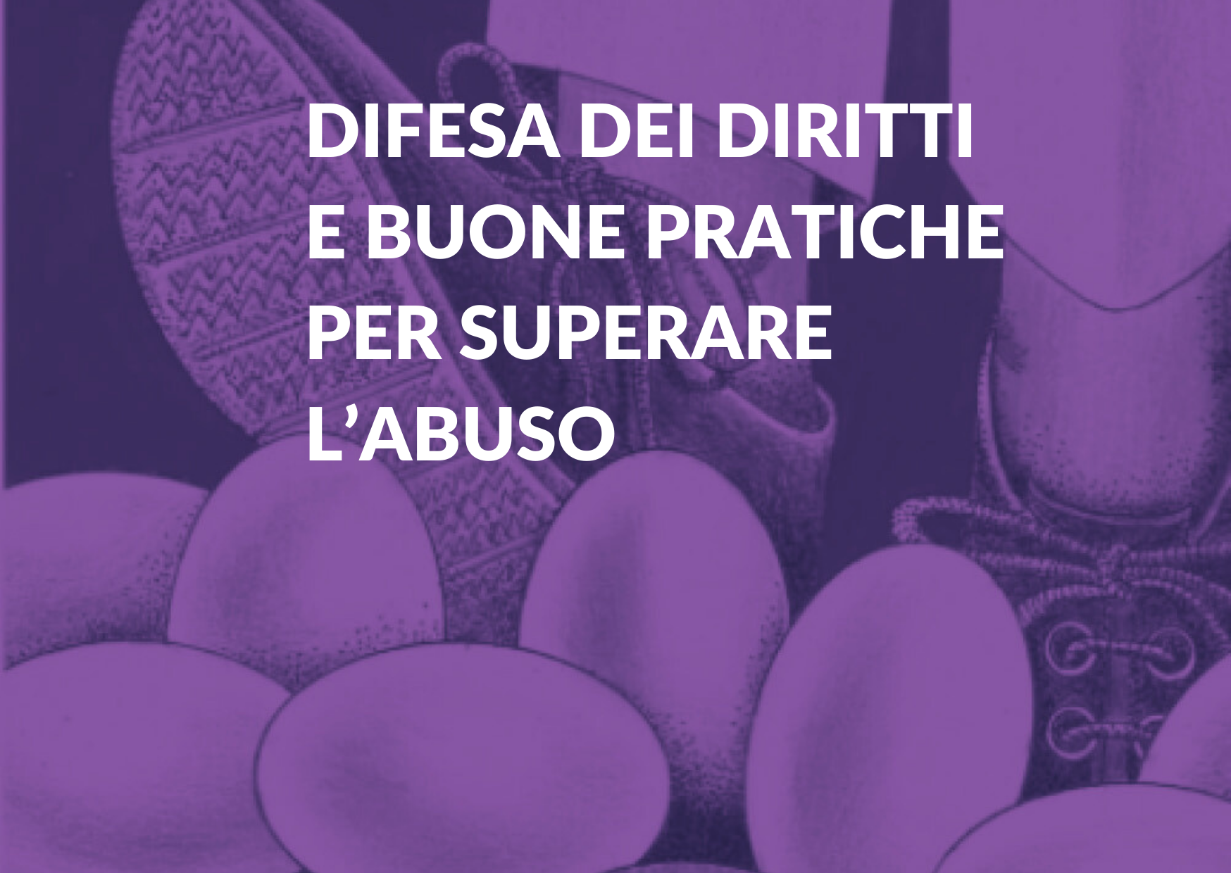 Vai alla pagina Difesa dei diritti e buone pratiche per superare l’abuso